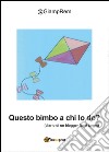 Questo bimbo a chi lo do? libro di GiampRem