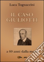 Il Caso Giuliotti (a 60 anni dalla morte) libro