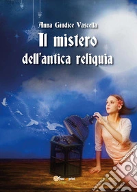 Il mistero dell'antica reliquia libro