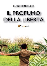 Il profumo della libertà libro