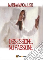 Ossessione, no passione