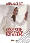 Ossessione, no passione libro