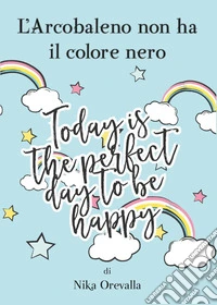 L'arcobaleno non ha il colore nero libro