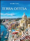 Terra offesa libro di Pierro Antonio