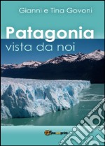 Patagonia vista da noi libro