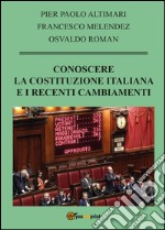 Conoscere la Costituzione italiana e i recenti cambiamenti libro