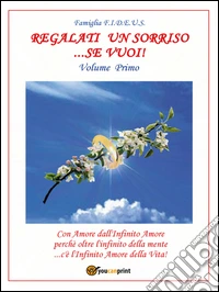 Regalati un sorriso... se vuoi!. Vol. 1 libro