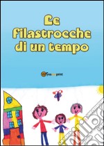 Le filastrocche di un tempo libro