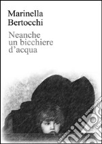 Neanche un bicchiere d'acqua libro