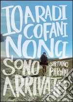 Io, a Radicofani, non ci sono arrivato libro