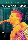 Rock'n'Roll Shaman. Le canzoni di Captain Karenza libro