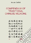 Compendium of traditional chinese medicine libro di Chellini Serena