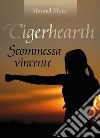 Tigerhearth. Scommessa vincente libro