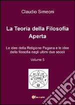 La teoria della filosofia aperta. Vol. 5 libro