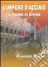 L'Impero d'acciaio. Il fiume si divide libro