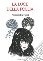 La luce della follia libro