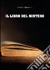 Il libro del mistero libro di Giacomini Claudio