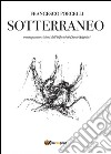 Sotterraneo. Catalogo della mostra (Trani, luglio 2016) libro