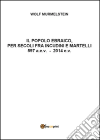 Il popolo ebraico per secoli fra incudini e martelli