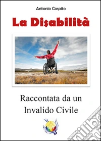 La disabilità raccontata da un invalido civile libro