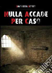 Nulla accade per caso