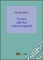 Cento aih-ku extravaganti libro