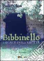 Bibbinello. I segreti della grotta libro