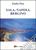 Sala, Napoli, Berlino libro