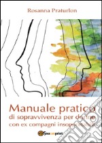 Manuale pratico di sopravvivenza per donne con ex compagni insopportabili libro