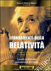 I fondamenti della Relatività. I punti critici del pensiero di Einstein libro