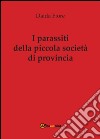 I parassiti della piccola società di provincia libro