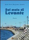 Sul molo di Levante libro di Zanetti Anna Maria Margherita