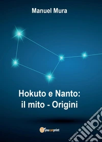 Hokuto e Nanto. Il mito. Vol. 1: Origini libro