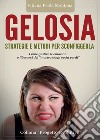 Gelosia. Strategie e metodi per sconfiggerla libro