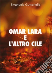 Omar Lara e l'altro Cile
