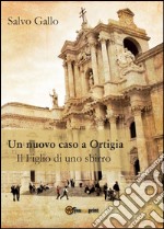 Un nuovo caso a Ortigia. Il figlio di uno sbirro libro