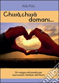 Chissà, chissà domani... libro