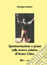 Sperimentazione e prassi nella ricerca artistica di Bruno Cirino