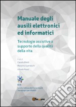 Manuale degli ausili elettronici ed informatici. Tecnologie assistive a supporto della qualità della vita