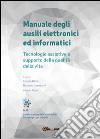 Manuale degli ausili elettronici ed informatici. Tecnologie assistive a supporto della qualità della vita libro