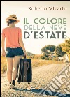 Il colore della neve d'estate libro