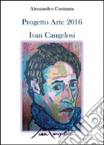 Progetto Arte 2016 Ivan Cangelosi libro