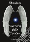 La malattia. Guardiani delle tenebre libro