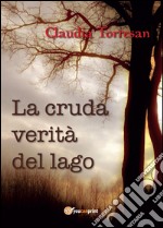 La cruda verità del lago libro