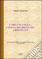 C'era una volta. L'infalcidiabilità del credito IVA libro