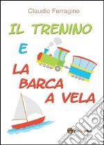 Il trenino e la barca a vela