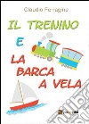 Il trenino e la barca a vela libro