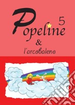 Popeline e l'arcobaleno libro