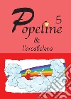 Popeline e l'arcobaleno libro