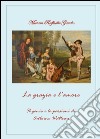 La grazia e l'amore. Il genio e le passioni di Antoine Watteau libro di Gaudio Miriam R.